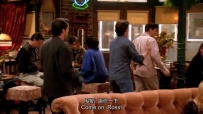 S01E04 (trying to stop Ross leaving) Come on, Ross
